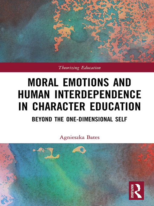 Title details for Moral Emotions and Human Interdependence in Character Education by Agnieszka Bates - Wait list
